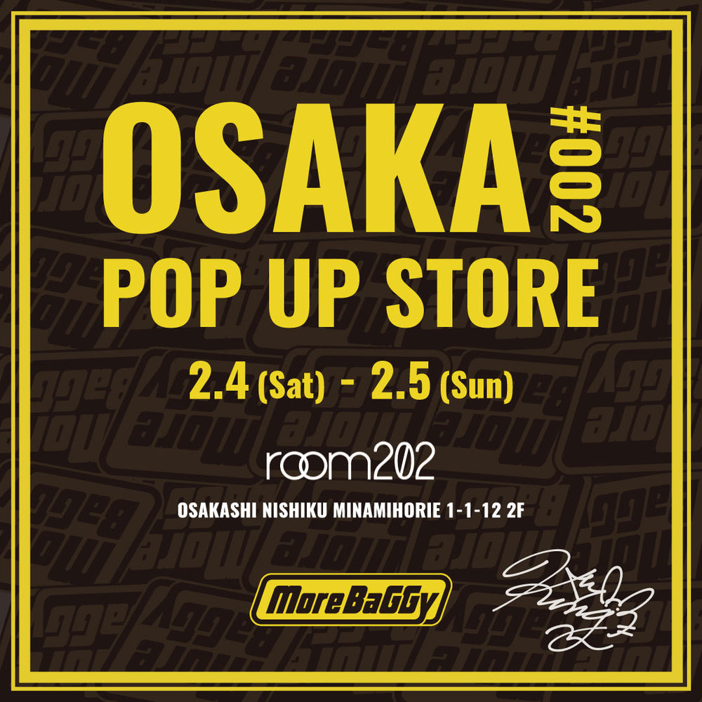 MORE BAGGY POP UP STORE #002 in OSAKA @room202_osaka